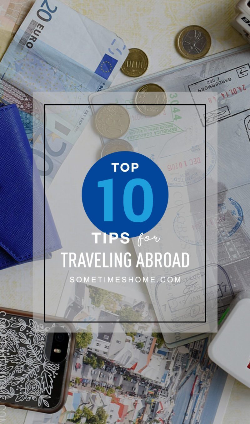 Top 10 Tips for Traveling Abroad by Sometimes Home travel blog, including converters, visas, and communication apps.