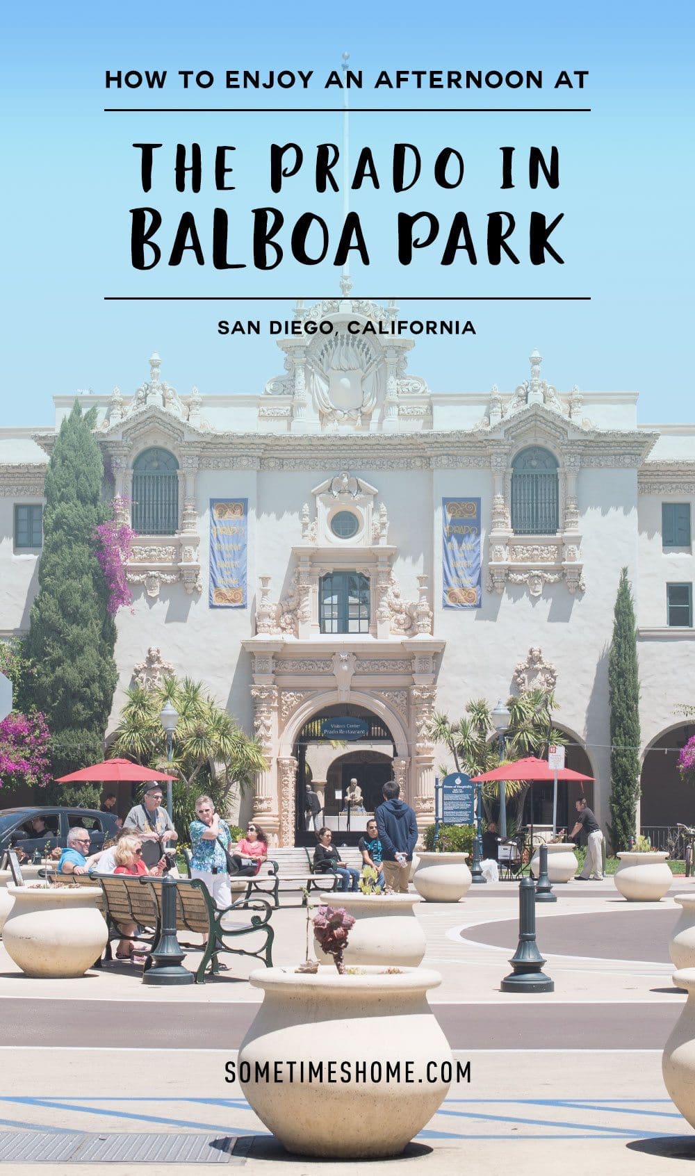 How to Enjoy an Afternoon at The Prado in Balboa Park on Sometimes Home travel site.