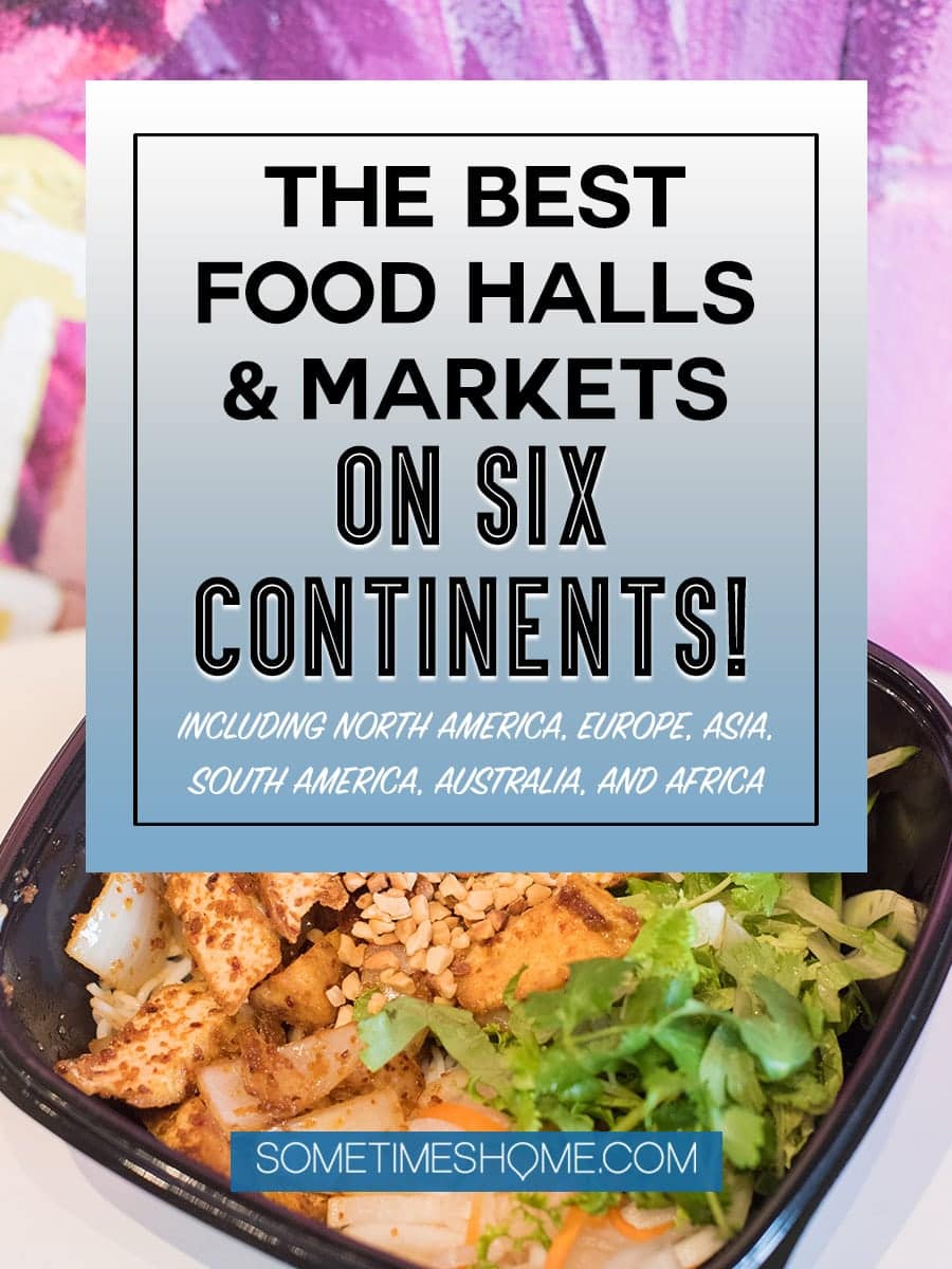 The best food halls and markets around the world, on six continents Sometimes Home. This collaboration of industry bloggers is not-to-miss! You'll love our outdoor and indoor food recommendations and photography throughout Europe, North America, South America, Asia, Australia and Africa. Click through for extensive information and ideas to entice any palate! #FoodHalls #FoodMarkets #foodies