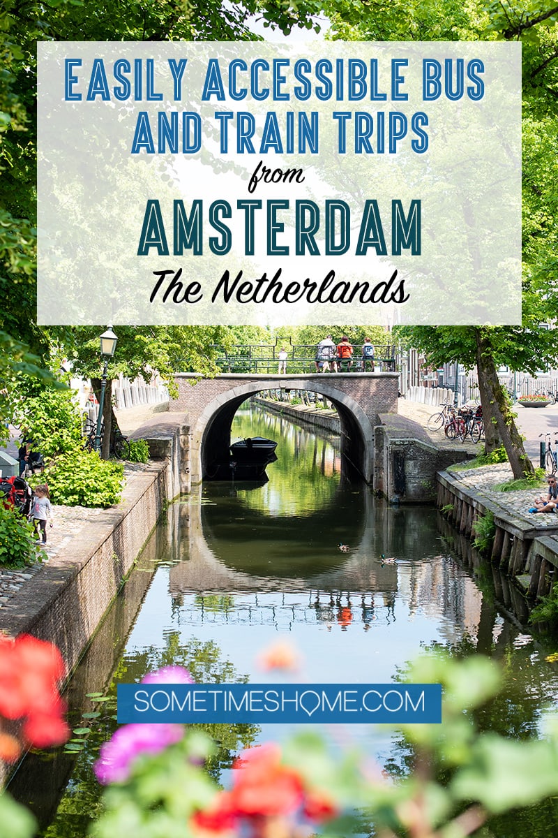 Easily Accessible Bus and Train Trips from Amsterdam in The Netherlands, with things to do in each town you travel to in this European country. #Holland #Amsterdam #DayTrips #AmsterdamArea #AmsterdamDayTrips #SometimesHome #Rotterdam #Almere #Edam #Zaandam #ZaansSchans #Haarlem #Hoorn #Beemster #OudZaandijk #Leylstad