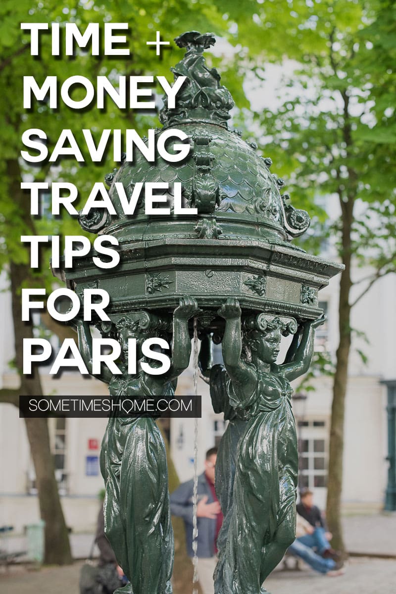 Paris travel tips and tricks for saving time and money no matter your budget when traveling to this popular European City of Light in France. If you've been dreaming and have wanderlust to visit this beautiful destination we have great information for you. #ParisTips #ParisTravelTip #ParisFrance #SometimesHome #SometimesHomeEurope #CityOfLight #France #Wanderlust