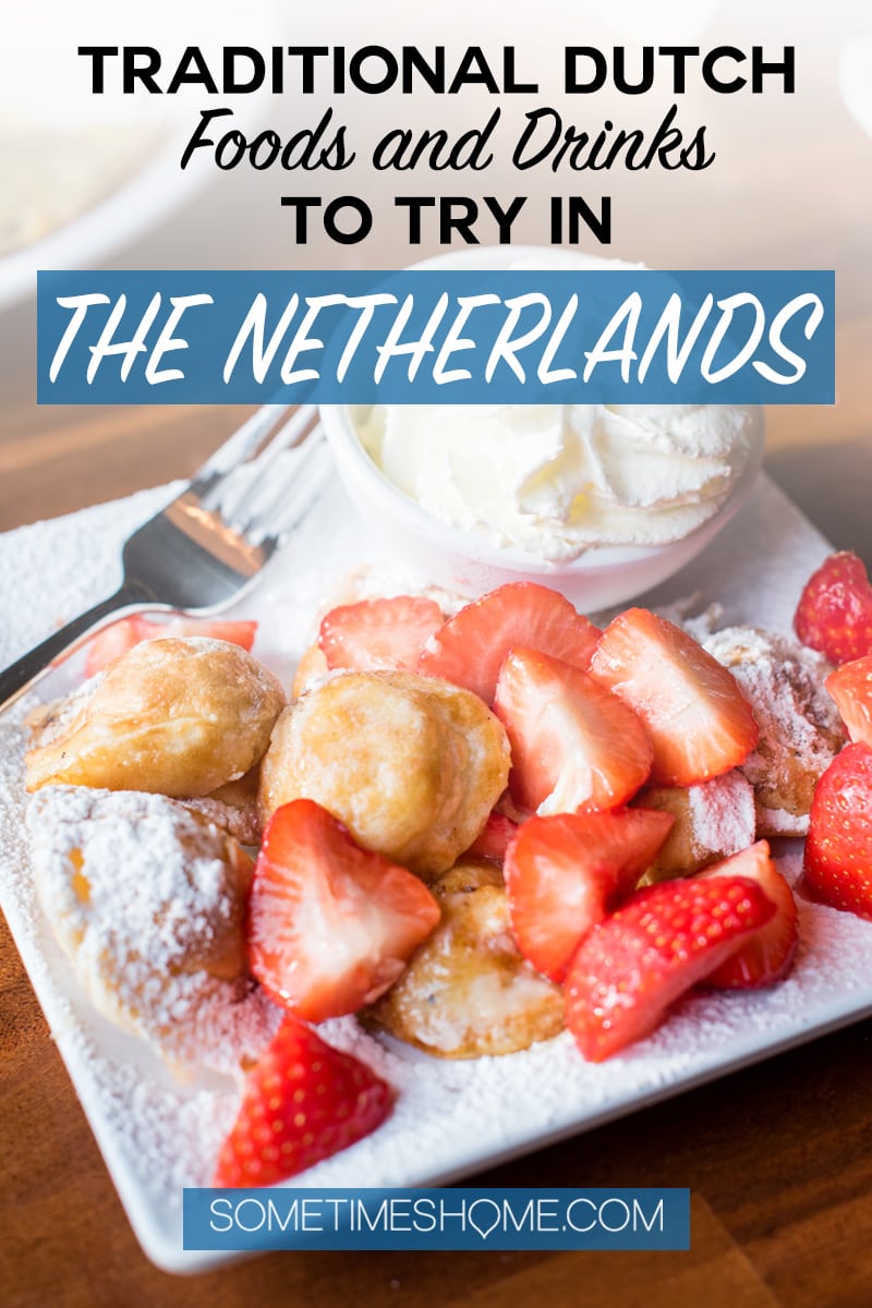 Traditional Dutch foods and drinks to taste in The Netherlands. From Amsterdam desserts to drinks in Holland, cheese in the countryside and more we have your list of snacks and sweets to taste including Herring fish, mini pancakes poffertjes, and stroopwafels. #SometimesHome #TheNetherlands #TraditionalFoods #Dutch #Holland #TypicalCuisine #DutchBeer #DutchFood #AmsterdamArea