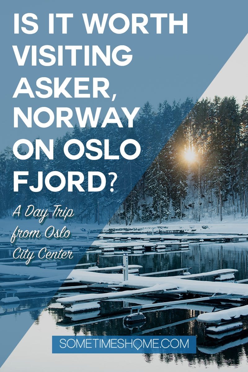 Things to do in Asker and Vollen Norway, a day trip from Oslo. Museums, waterfront and fjord views and beautiful marinas. #oslodaytrip #askernorway #vollennorway #norway #oslonorway #oslo #sometimeshome