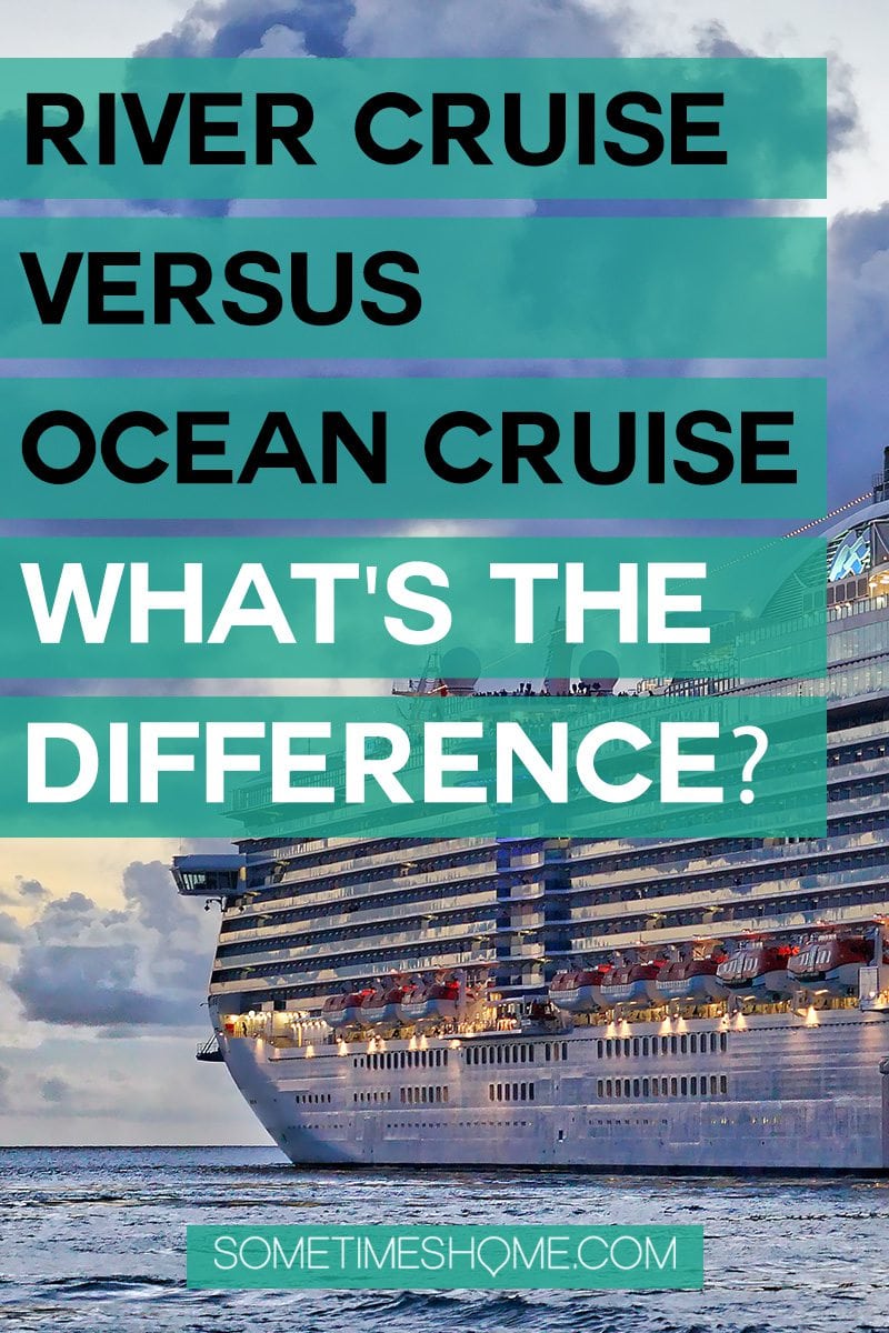 River cruise vs ocean cruise information including differences in entertainment, food, itineraries, common areas, ports and more. #Cruises #Cruising #CruiseDifferences #SometimesHome