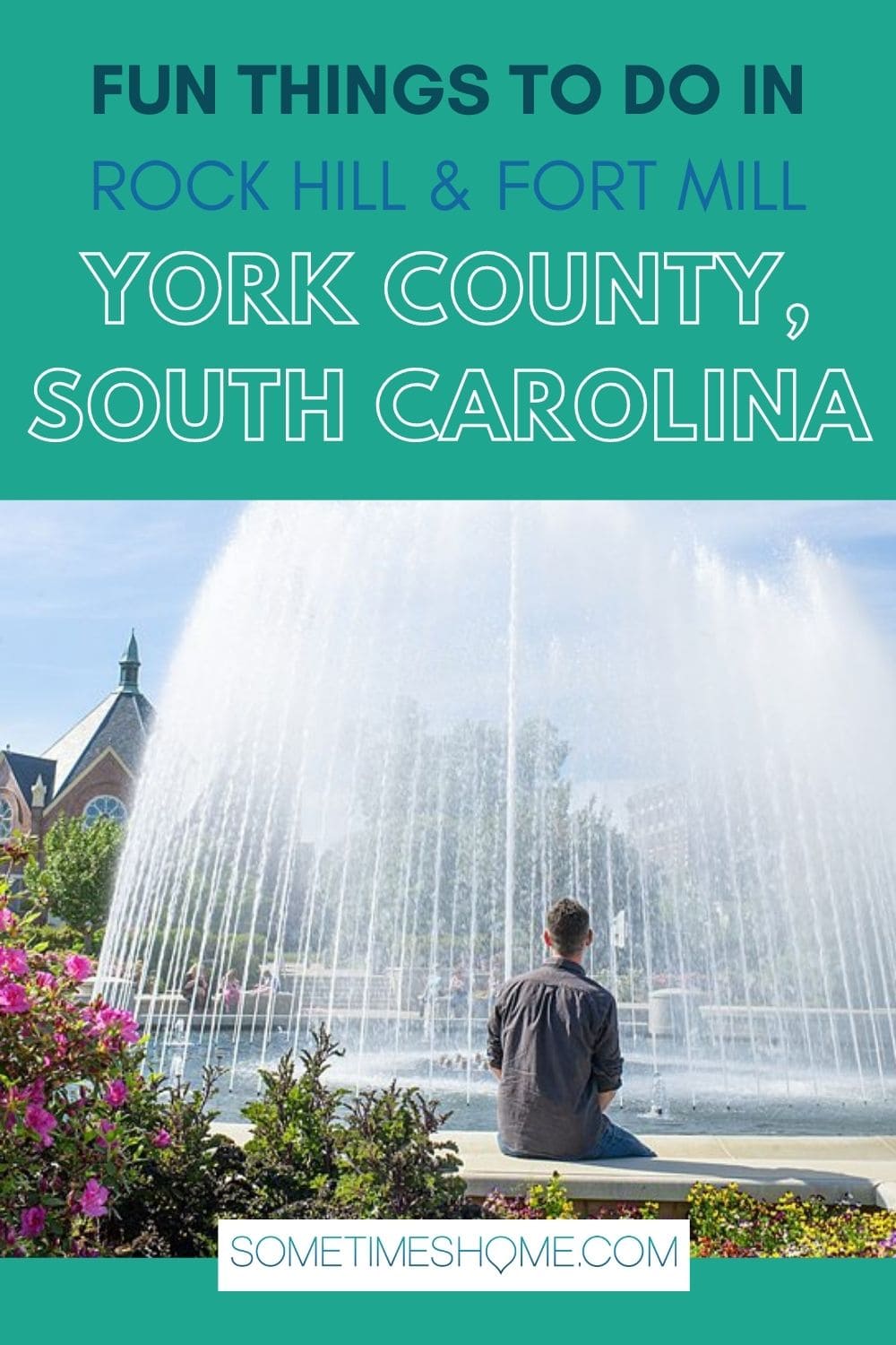 Pinterest image for the best things to do in York County, SC including Rock Hill and Fort Mill, with a photo at Fountain Park.