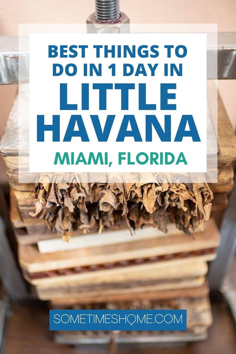 Best things to do in Little Havana, Miami, Florida with a picture of cigars being pressed behind it.