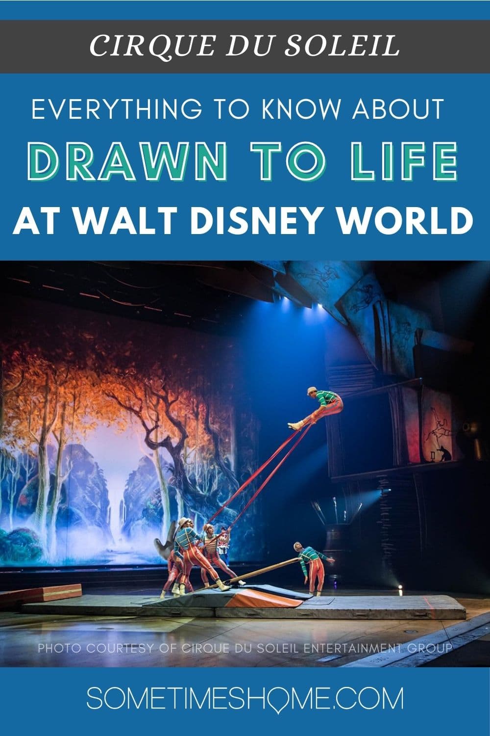 Cirque du Soleil Drawn to Life at Walt Disney World with a photo of the performers on stage doing acrobatics and theatrical lighting.