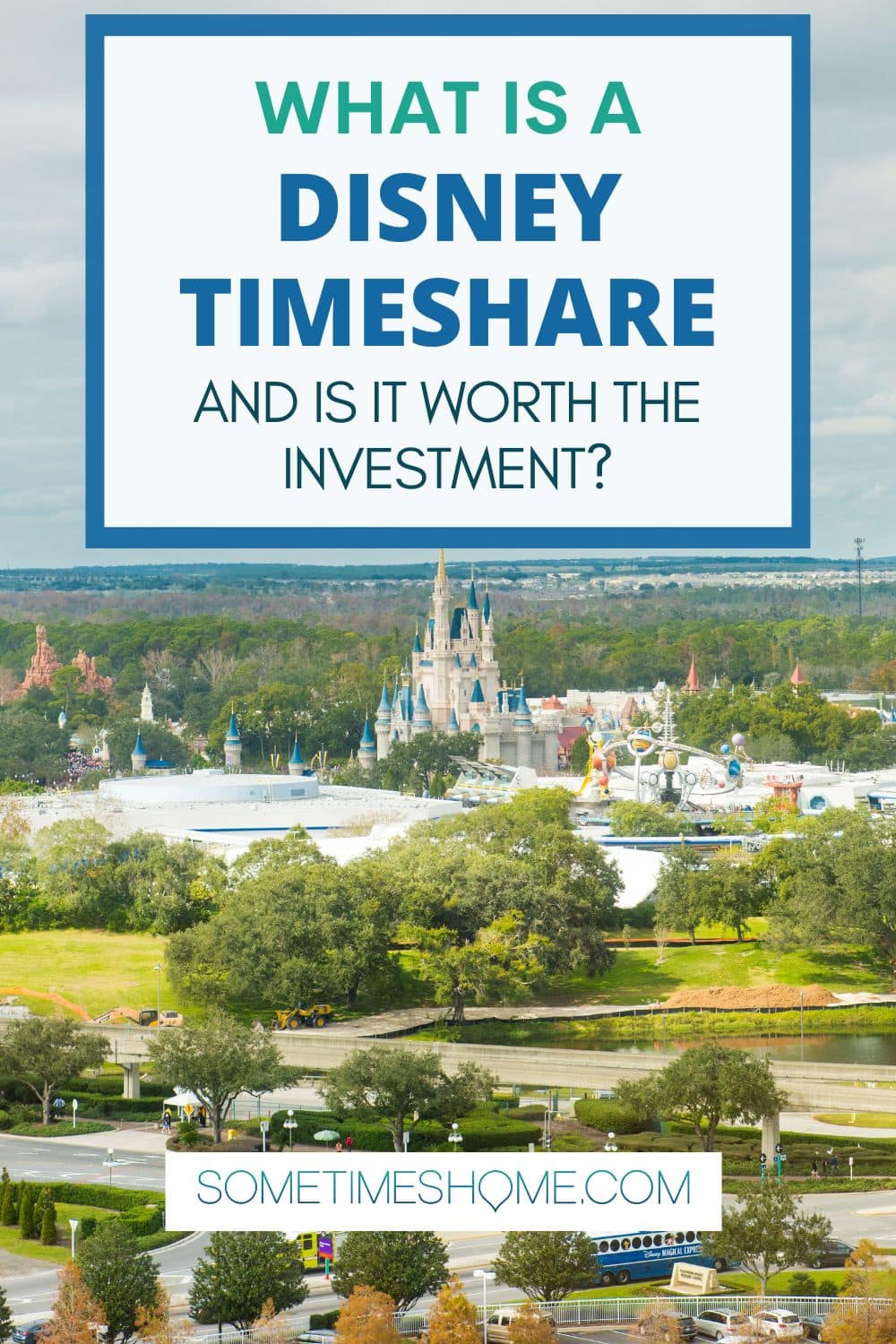 Aerial photo of Walt Disney World Magic Kingdom with the words "What is a Disney Timeshare and is it Worth the Investment? on it. 