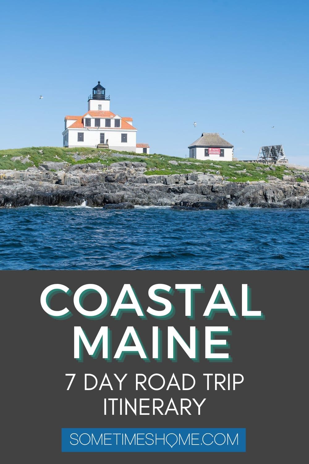 7-Day Coastal Maine Road Trip Itinerary with a picture of a lighthouse on a rocky island with grass.