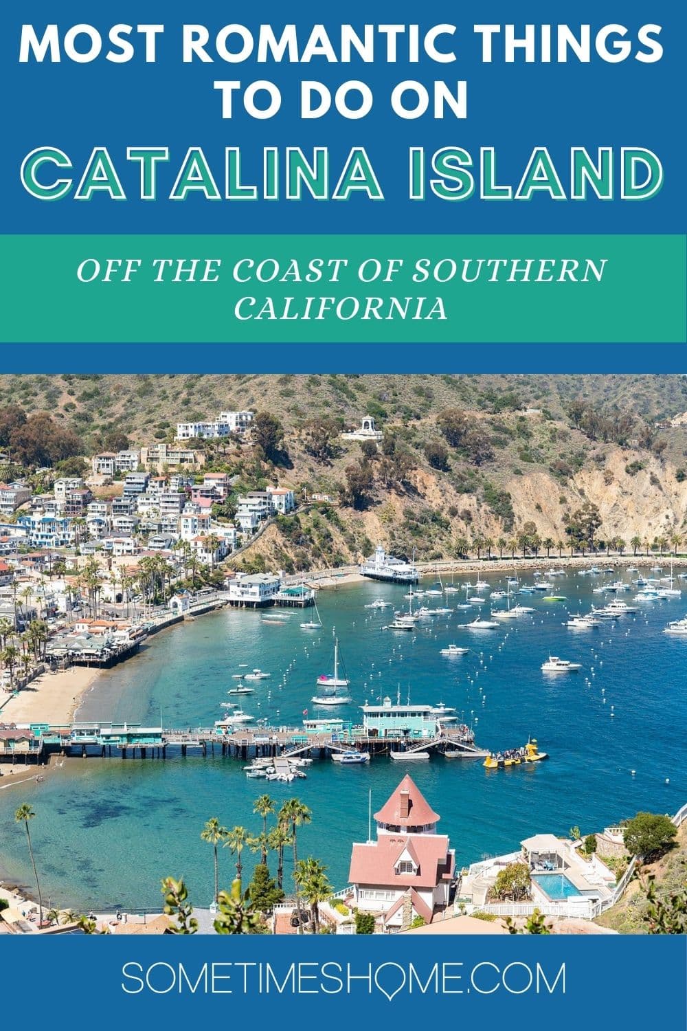 Most Romantic Things to do on Catalina Island, off the coast of Southern California, with a bird's eye view of the harbor below.