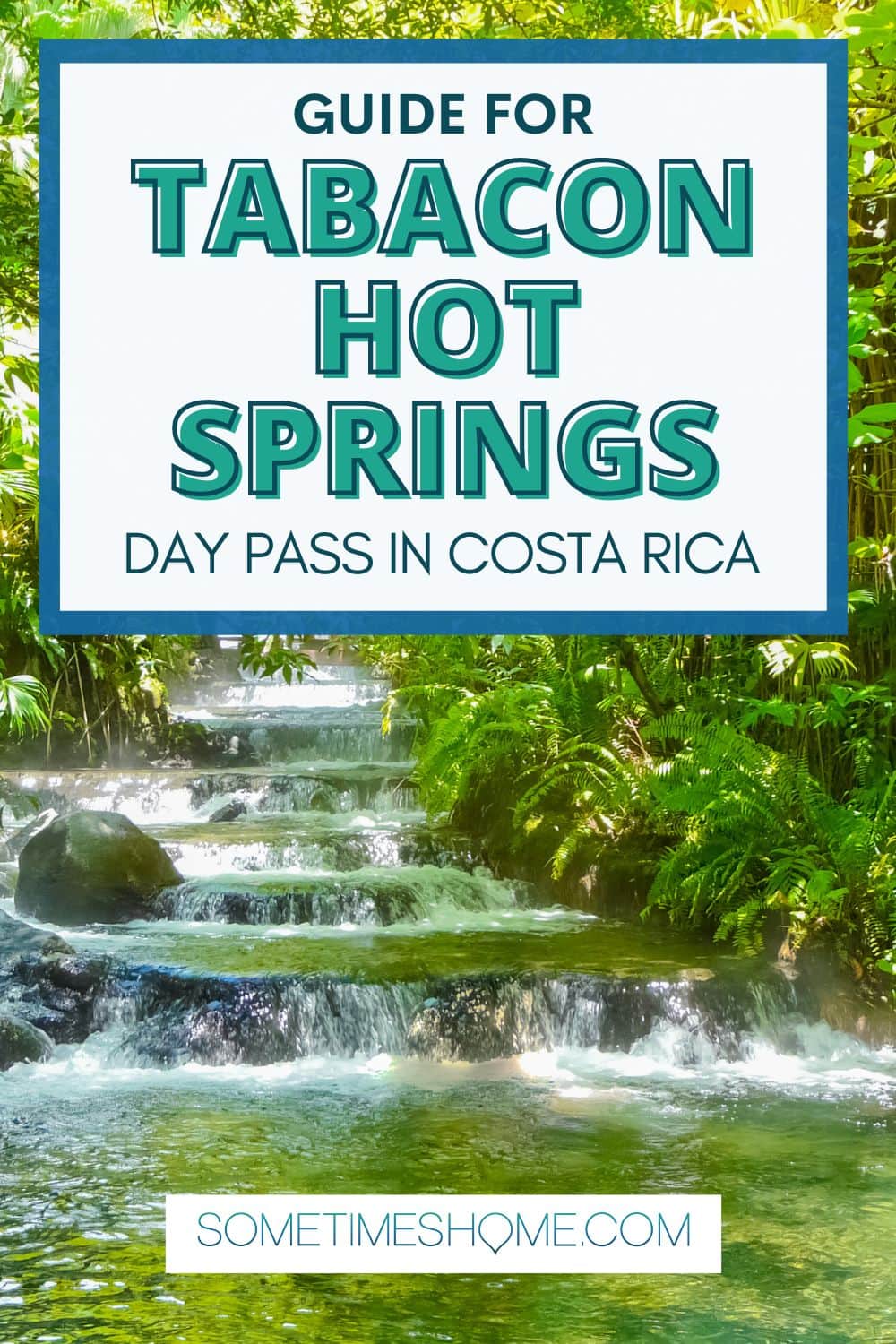 Guide for Tabacon Hot Springs Day Pass in Costa Rica, with an image of the natural thermal hot spring behind it.