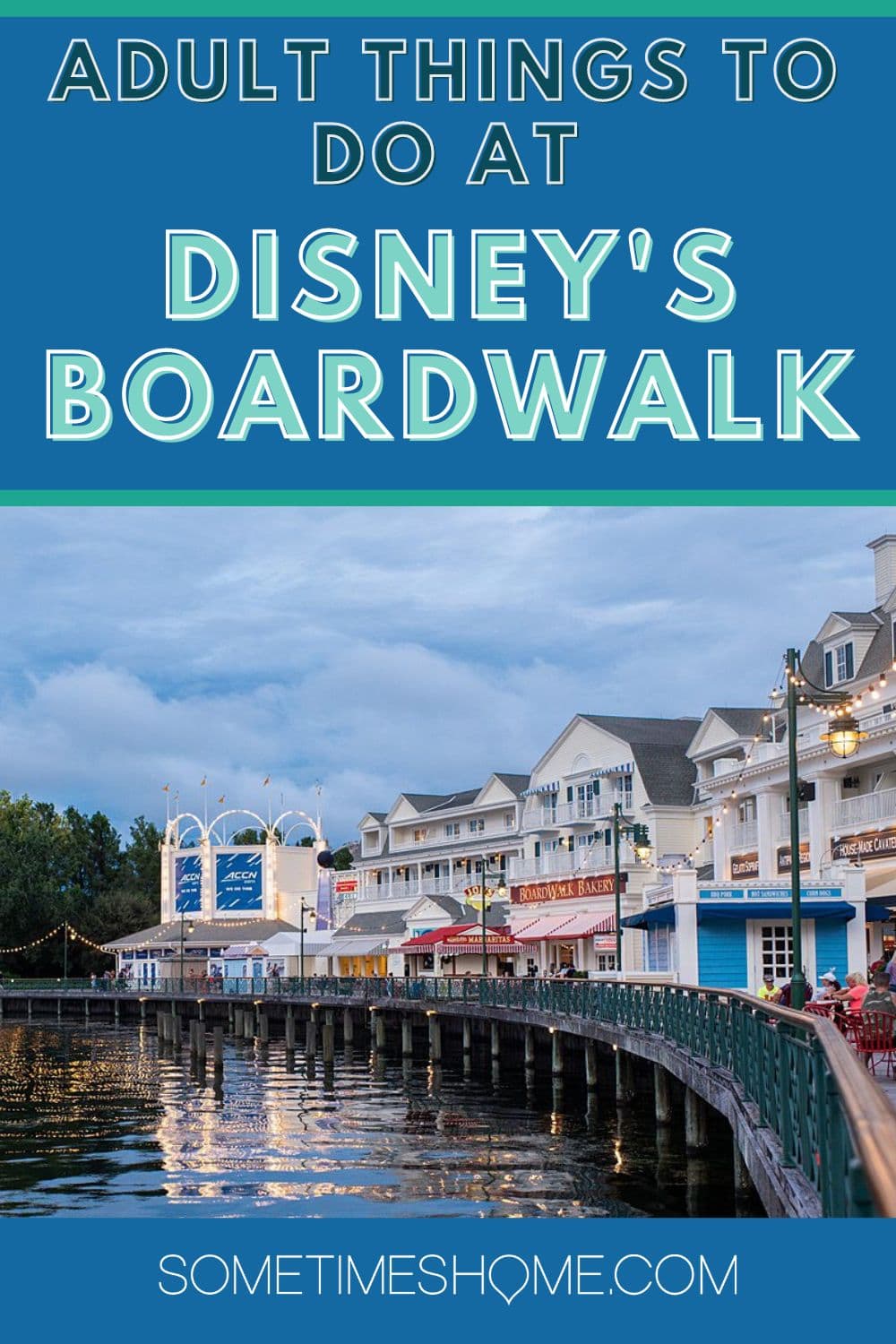 Adult Things to Do on Disney's Boardwalk with a picture of the BoardWalk at dusk.