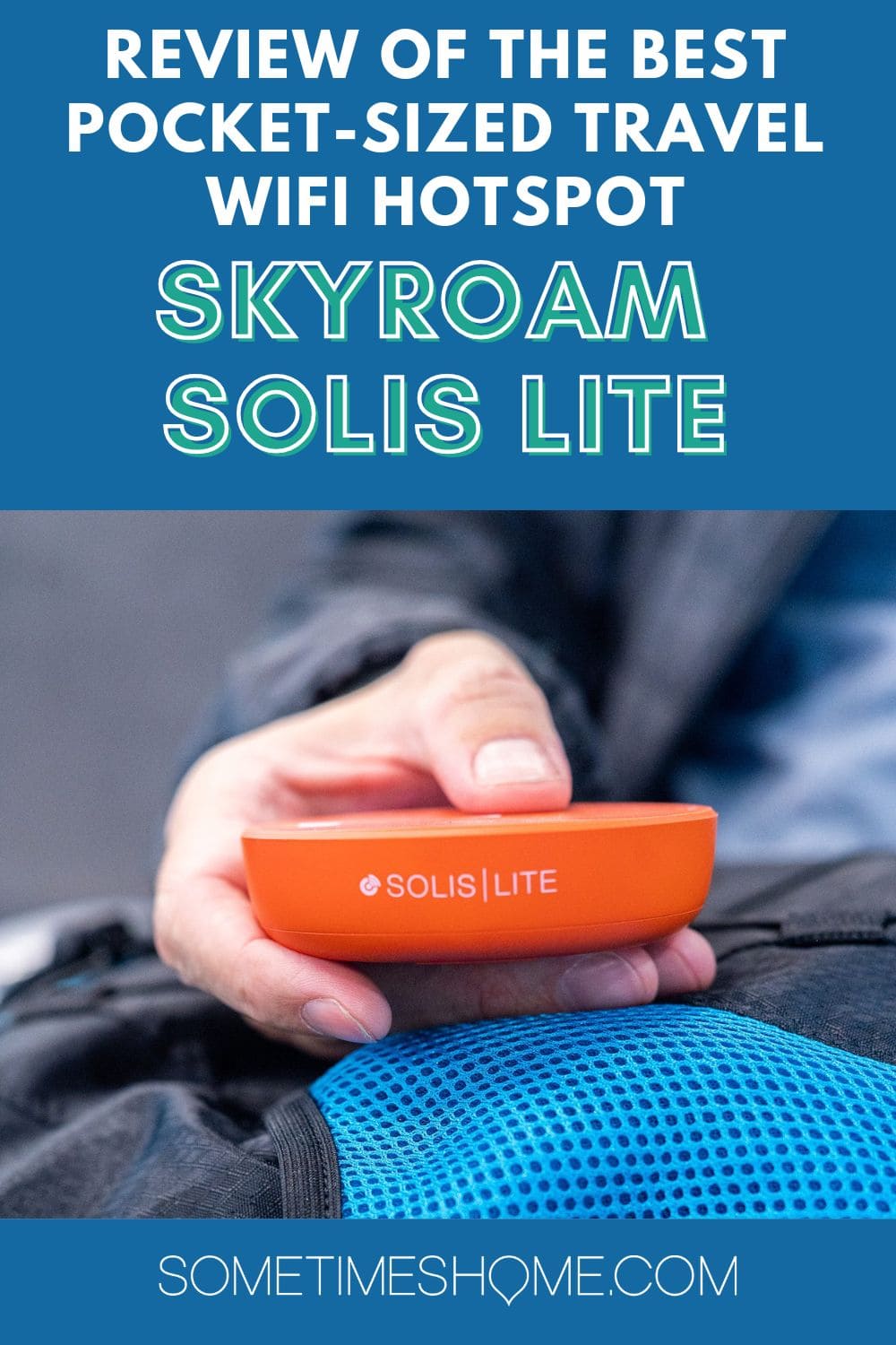 Review of the best pocket-sized travel wifi hotspot Skyroam Solis Lite with a picture of a hand holding the device.