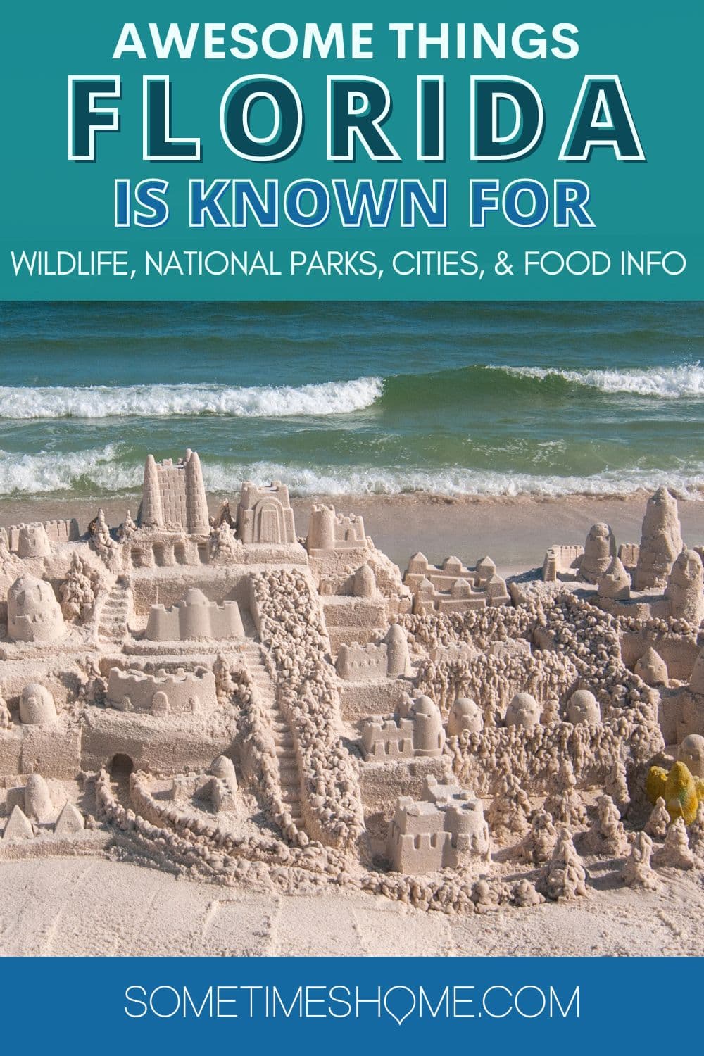 Awesome Things Florida is Known For: Wildlife, National Parks, Cities and Food info, with a picture of a sand castle and the ocean behind it.