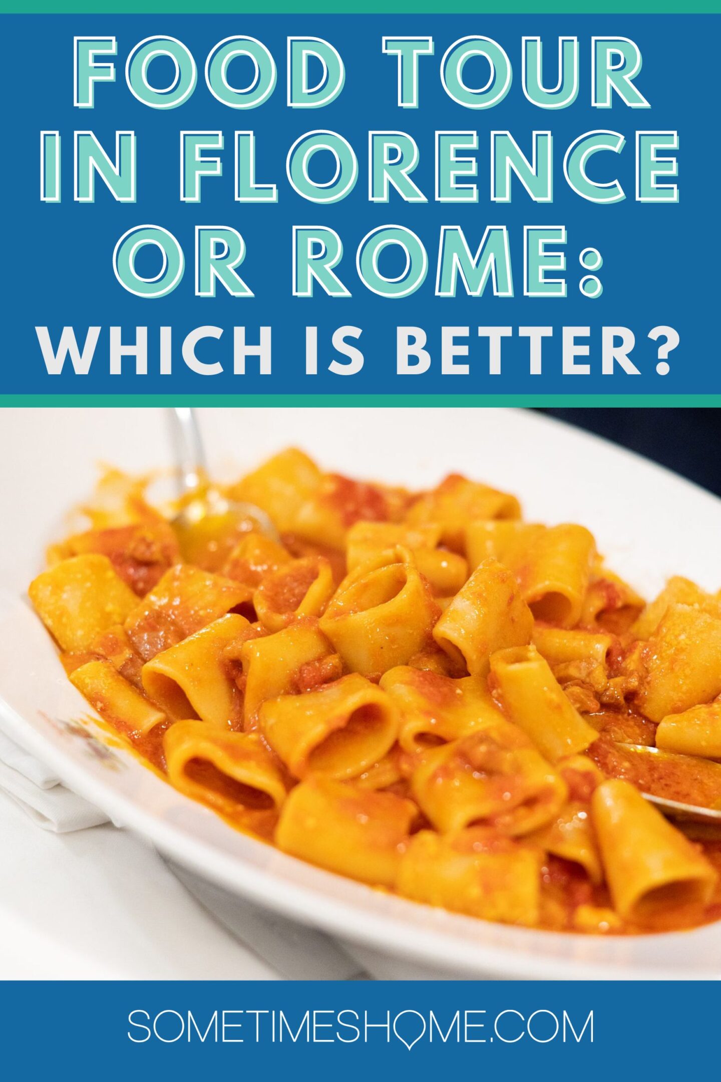 Food tour in Florence or Rome: Which is Better? with a picture of a plate of pasta.
