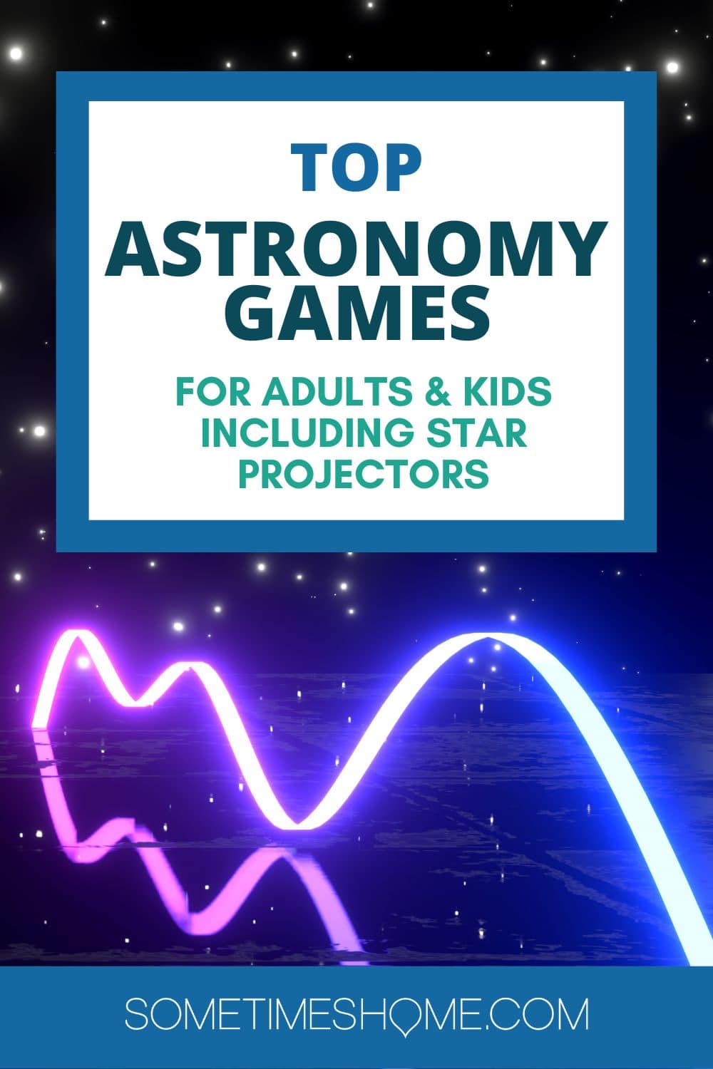 Top astronomy games for adults and kids, including star projectors, with a neon and star photo behind it.