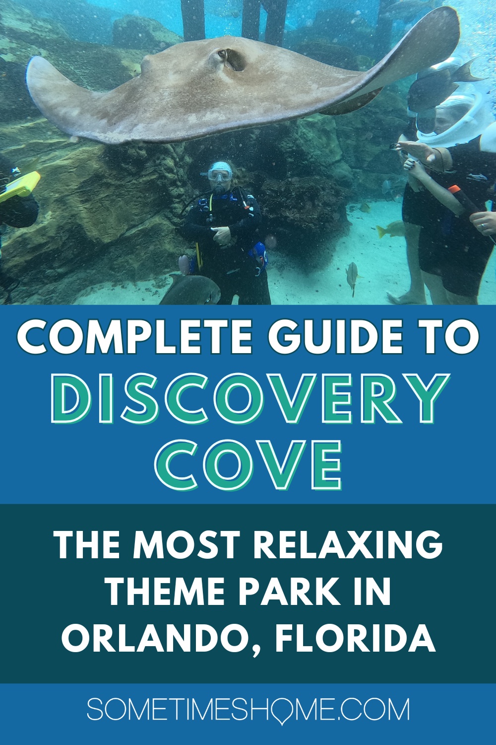 Complete guide to Discovery Cove, the Most Relaxing Theme Park in Orlando, Florida with a picture of a scuba diver with a sting ray in the water.